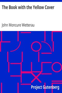 The Book with the Yellow Cover by John Moncure Wetterau