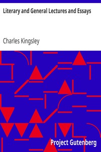 Literary and General Lectures and Essays by Charles Kingsley