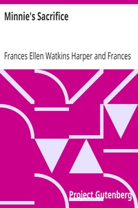 Minnie's Sacrifice by Frances Ellen Watkins Harper