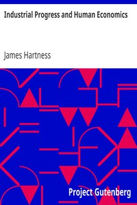 Industrial Progress and Human Economics by James Hartness