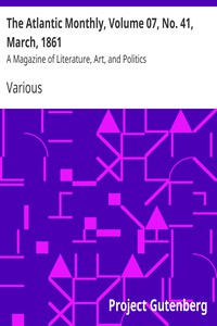 The Atlantic Monthly, Volume 07, No. 41, March, 1861 by Various