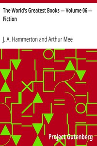 The World's Greatest Books — Volume 06 — Fiction by J. A. Hammerton and Arthur Mee