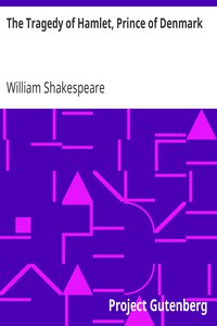 The Tragedy of Hamlet, Prince of Denmark by William Shakespeare