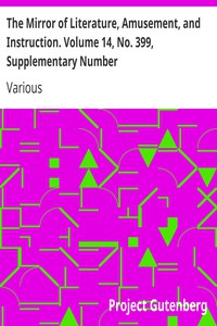 The Mirror of Literature, Amusement, and Instruction. Volume 14, No. 399,