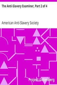 The Anti-Slavery Examiner, Part 2 of 4 by American Anti-Slavery Society