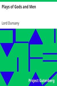 Plays of Gods and Men by Lord Dunsany