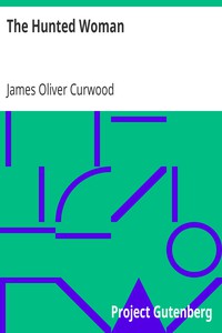 The Hunted Woman by James Oliver Curwood