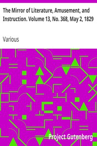 The Mirror of Literature, Amusement, and Instruction. Volume 13, No. 368, May 2,