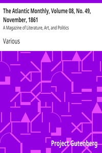 The Atlantic Monthly, Volume 08, No. 49, November, 1861 by Various