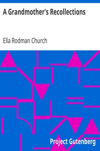 A Grandmother's Recollections by Ella Rodman Church