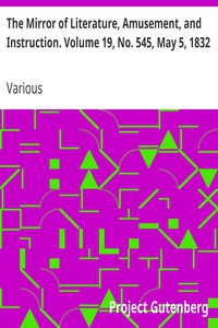 The Mirror of Literature, Amusement, and Instruction. Volume 19, No. 545, May 5,
