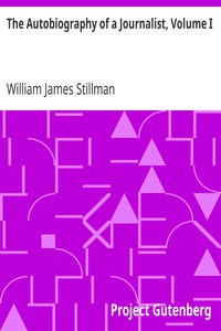 The Autobiography of a Journalist, Volume I by William James Stillman