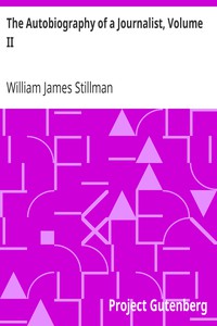 The Autobiography of a Journalist, Volume II by William James Stillman