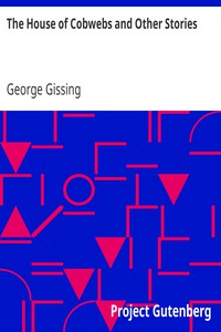 The House of Cobwebs and Other Stories by George Gissing