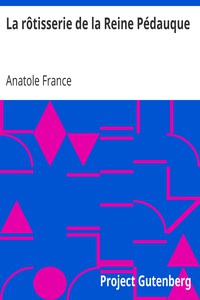 La rôtisserie de la Reine Pédauque by Anatole France