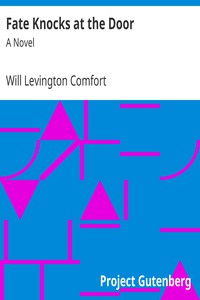 Fate Knocks at the Door: A Novel by Will Levington Comfort