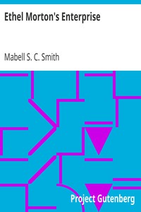 Ethel Morton's Enterprise by Mabell S. C. Smith