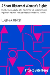 A Short History of Women's Rights by Eugene A. Hecker