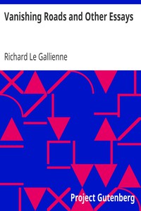 Vanishing Roads and Other Essays by Richard Le Gallienne