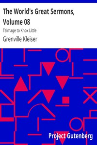 The World's Great Sermons, Volume 08: Talmage to Knox Little by Grenville Kleiser