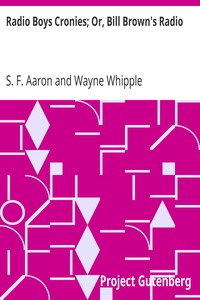 Radio Boys Cronies; Or, Bill Brown's Radio by S. F. Aaron and Wayne Whipple