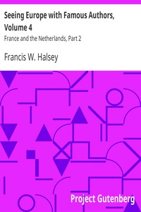 Seeing Europe with Famous Authors, Volume 4 by Francis W. Halsey