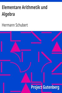 Elementare Arithmetik und Algebra by Hermann Schubert