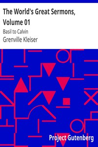 The World's Great Sermons, Volume 01: Basil to Calvin by Grenville Kleiser