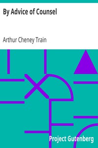 By Advice of Counsel by Arthur Cheney Train