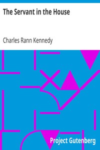 The Servant in the House by Charles Rann Kennedy