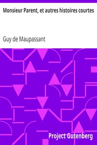 Monsieur Parent, et autres histoires courtes by Guy de Maupassant