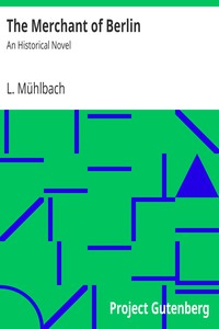 The Merchant of Berlin: An Historical Novel by L. Mühlbach