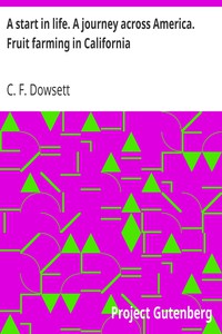 A start in life. A journey across America. Fruit farming in California by Dowsett