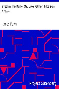 Bred in the Bone; Or, Like Father, Like Son: A Novel by James Payn