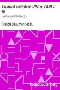 Beaumont and Fletcher's Works, Vol. 01 of 10: the Custom of the Country by Beaumont et al.