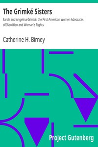 The Grimké Sisters by Catherine H. Birney