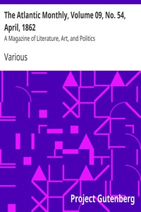 The Atlantic Monthly, Volume 09, No. 54, April, 1862 by Various