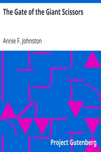 The Gate of the Giant Scissors by Annie F. Johnston