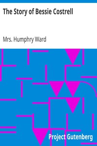 The Story of Bessie Costrell by Mrs. Humphry Ward