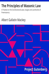 The Principles of Masonic Law by Albert Gallatin Mackey