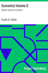 Economics Volume II: Modern Economic Problems by Frank A. Fetter