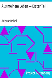 Aus meinem Leben — Erster Teil by August Bebel