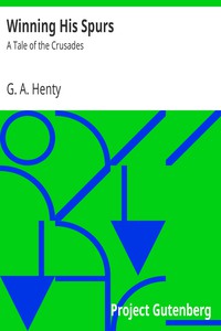 Winning His Spurs: A Tale of the Crusades by G. A. Henty