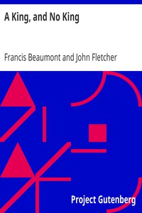 A King, and No King by Francis Beaumont and John Fletcher