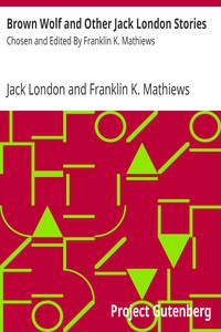 Brown Wolf and Other Jack London Stories by Jack London