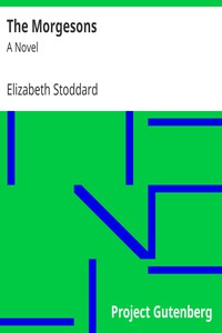 The Morgesons: A Novel by Elizabeth Stoddard