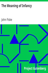 The Meaning of Infancy by John Fiske