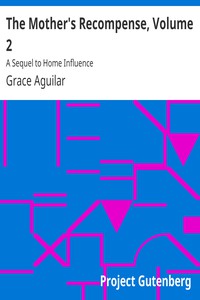 The Mother's Recompense, Volume 2 by Grace Aguilar