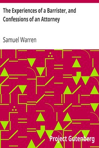 The Experiences of a Barrister, and Confessions of an Attorney by Samuel Warren