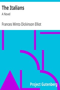 The Italians: A Novel by Frances Minto Dickinson Elliot